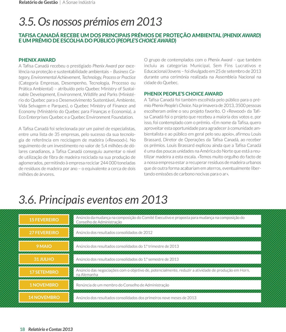 recebeu o prestigiado Phenix Award por excelência na proteção e sustentabilidade ambientais Business Category, Environmental Achievement, Technology, Process or Practice (Categoria Empresas,