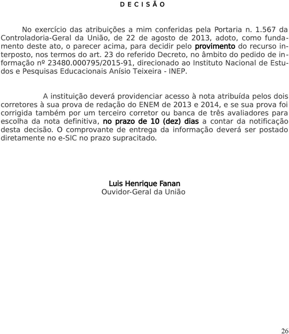 23 do referido Decreto, no âmbito do pedido de informação nº 23480.00079/201-91, direcionado ao Instituto Nacional de Estudos e Pesquisas Educacionais Anísio Teixeira - INEP.