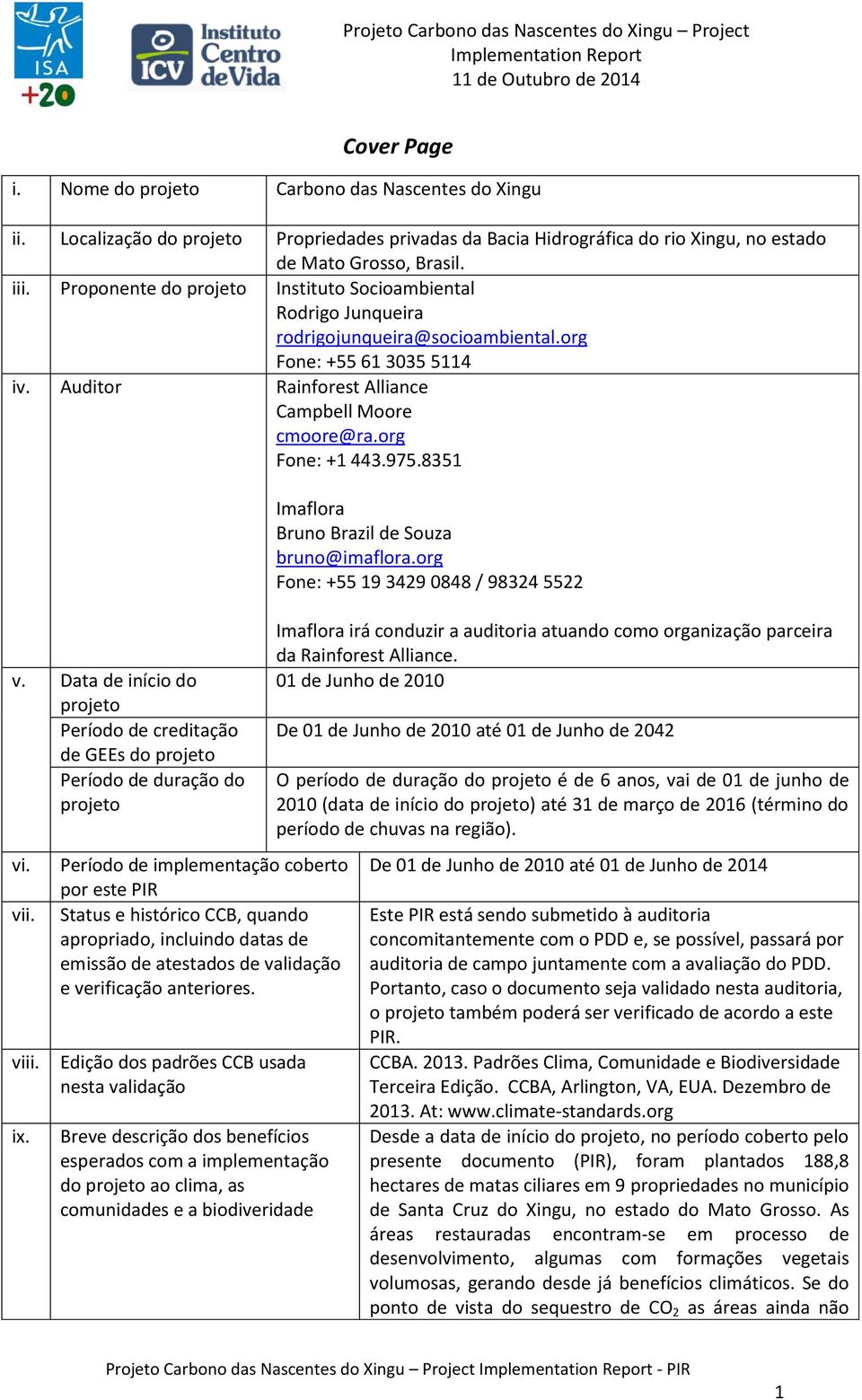 975.8351 v. Data de início do projeto Período de creditação de GEEs do projeto Período de duração do projeto vi. vii. viii. ix.