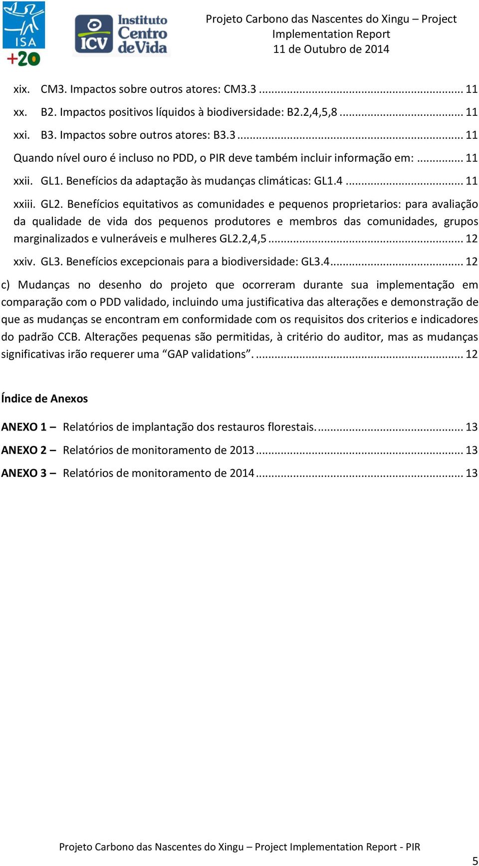 Benefícios equitativos as comunidades e pequenos proprietarios: para avaliação da qualidade de vida dos pequenos produtores e membros das comunidades, grupos marginalizados e vulneráveis e mulheres