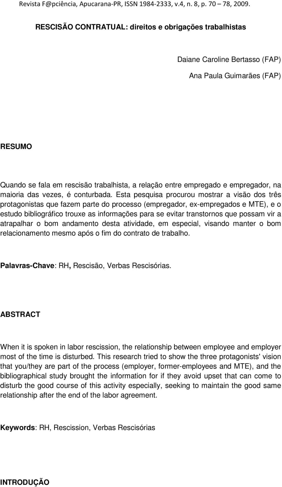 empregador, na maioria das vezes, é conturbada.