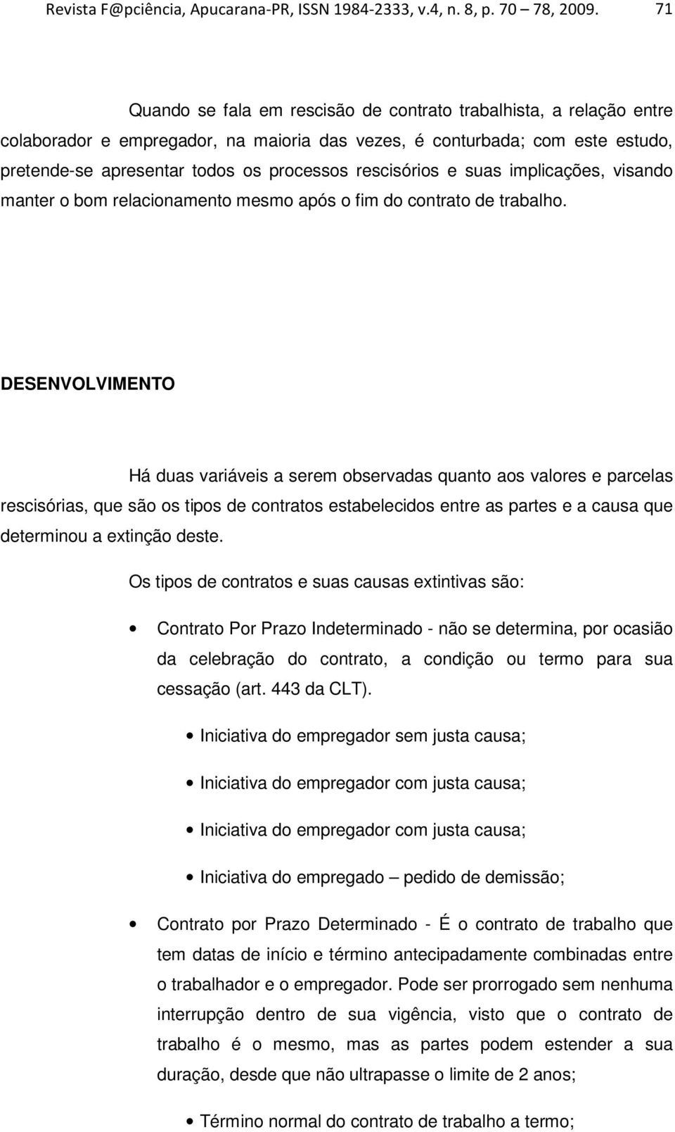 rescisórios e suas implicações, visando manter o bom relacionamento mesmo após o fim do contrato de trabalho.