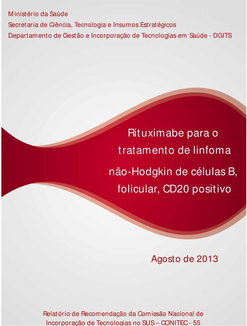 tratamento de linfoma não-hodgkin de células B, folicular, CD20 positivo Agosto de 2013