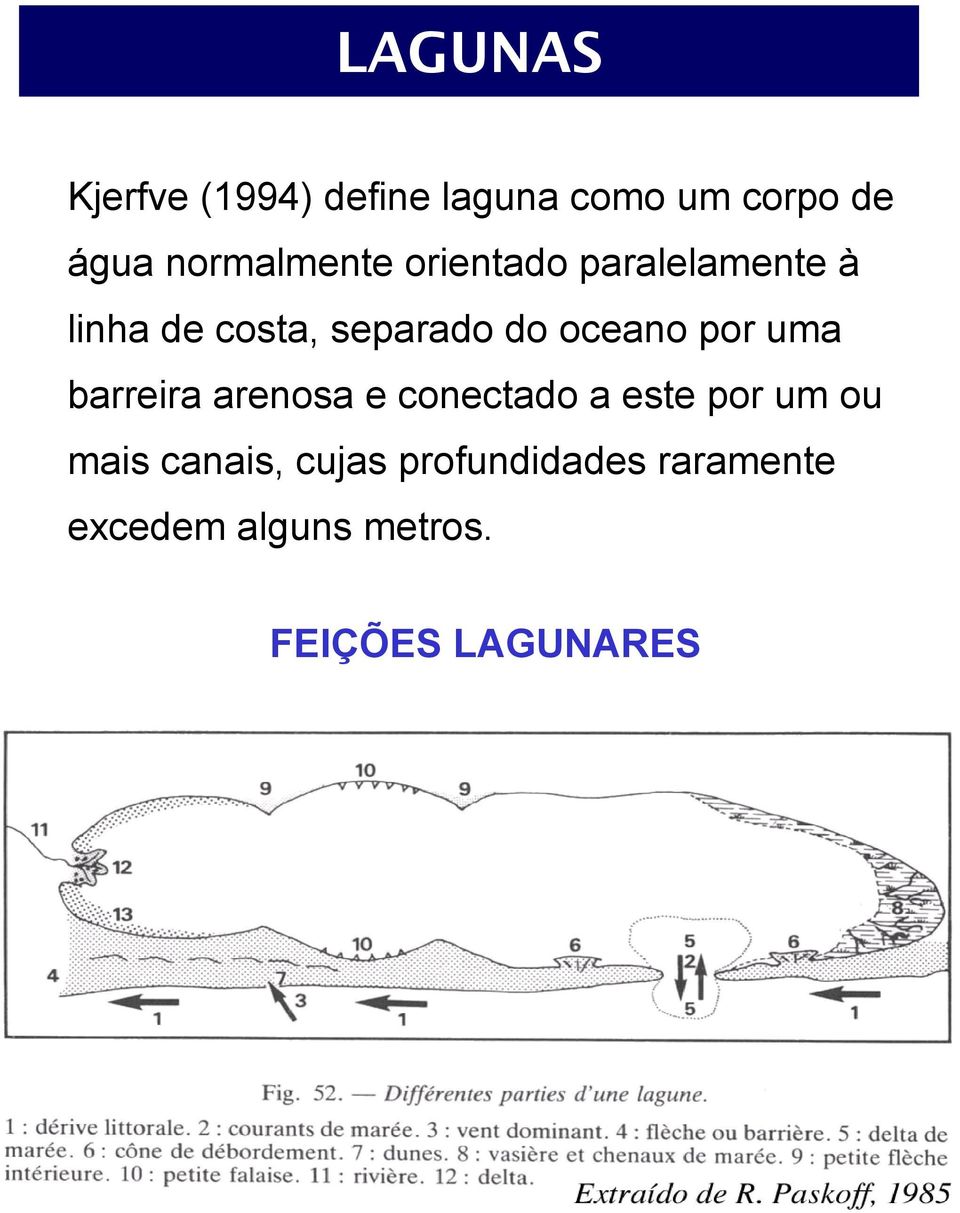 oceano por uma barreira arenosa e conectado a este por um ou mais