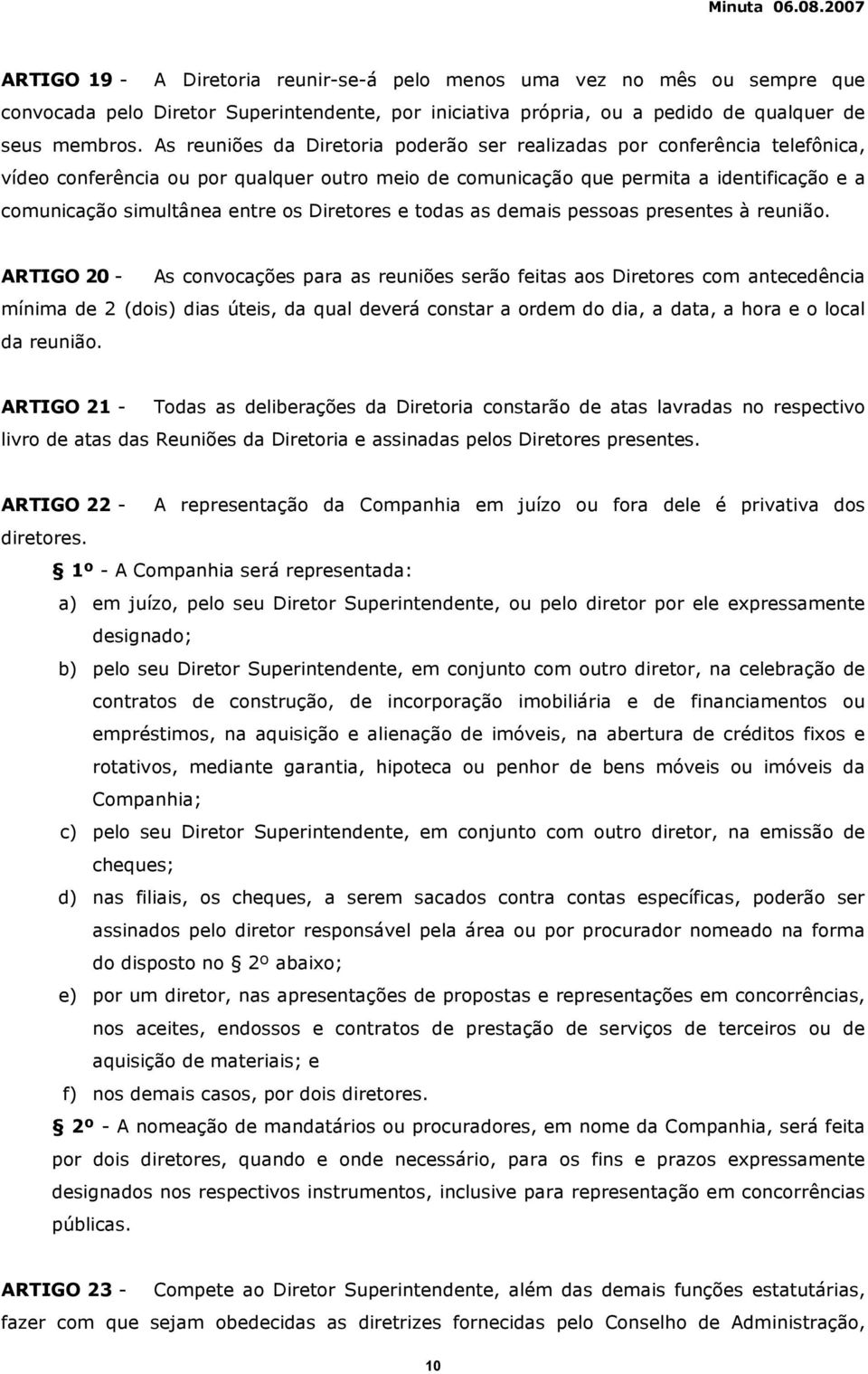 Diretores e todas as demais pessoas presentes à reunião.