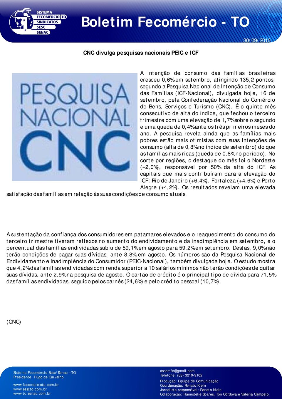 É o quinto mês consecutivo de alta do índice, que fechou o terceiro trimestre com uma elevação de 1,7% sobre o segundo e uma queda de 0,4% ante os três primeiros meses do ano.