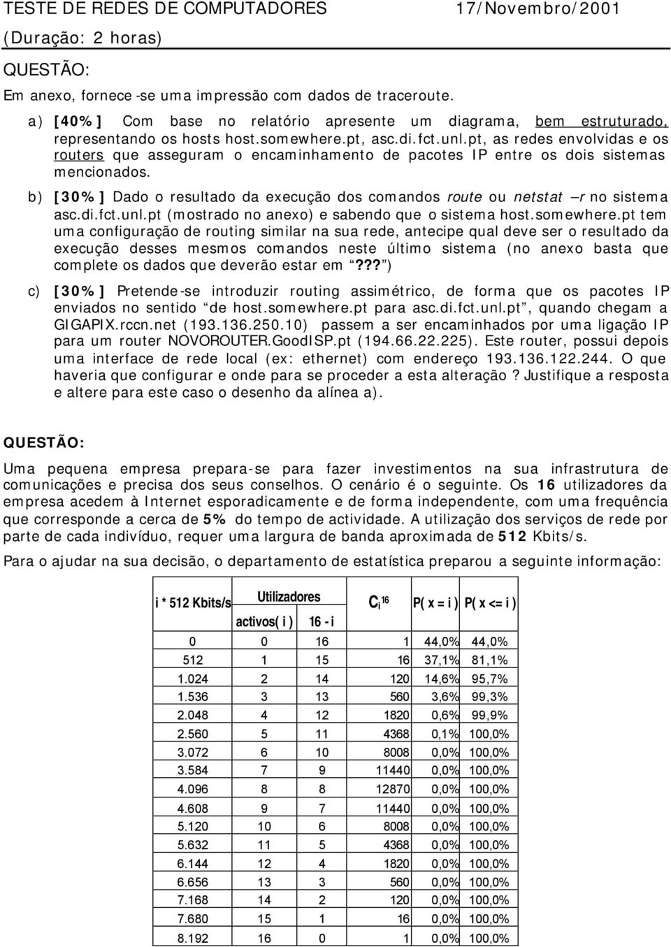 pt, as redes envolvidas e os routers que asseguram o encaminhamento de pacotes IP entre os dois sistemas mencionados.