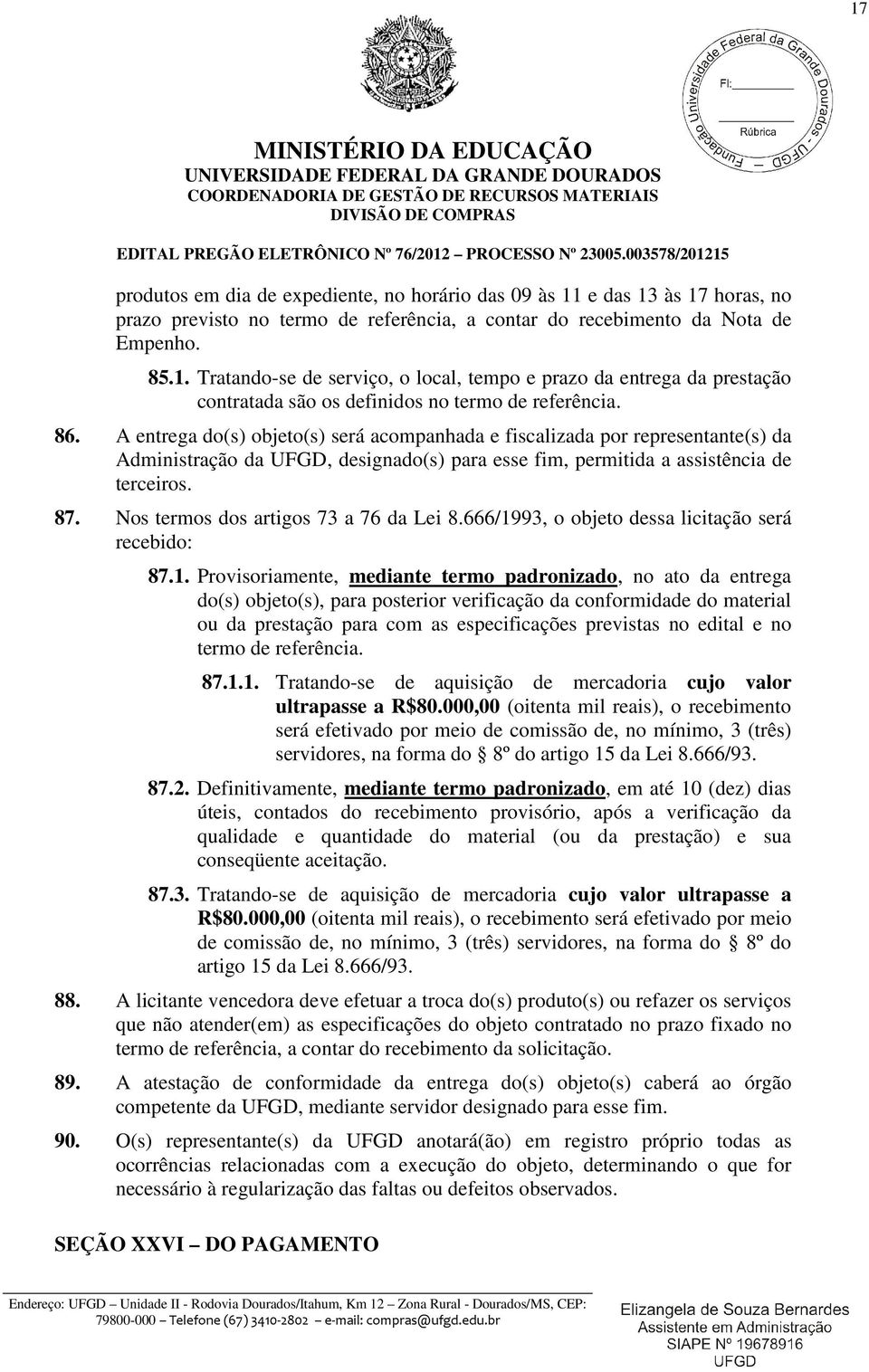 Nos termos dos artigos 73 a 76 da Lei 8.666/19