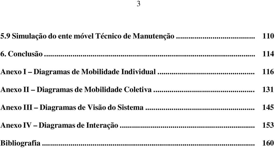 .. 116 Anexo II Diagramas de Mobilidade Coletiva.