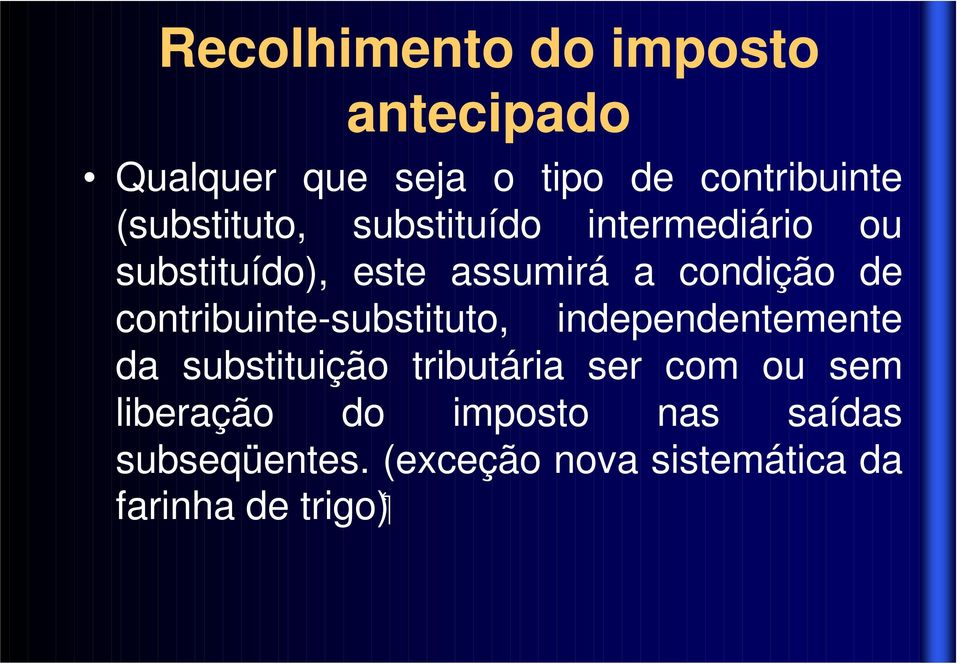 contribuinte-substituto, independentemente da substituição tributária ser com ou sem