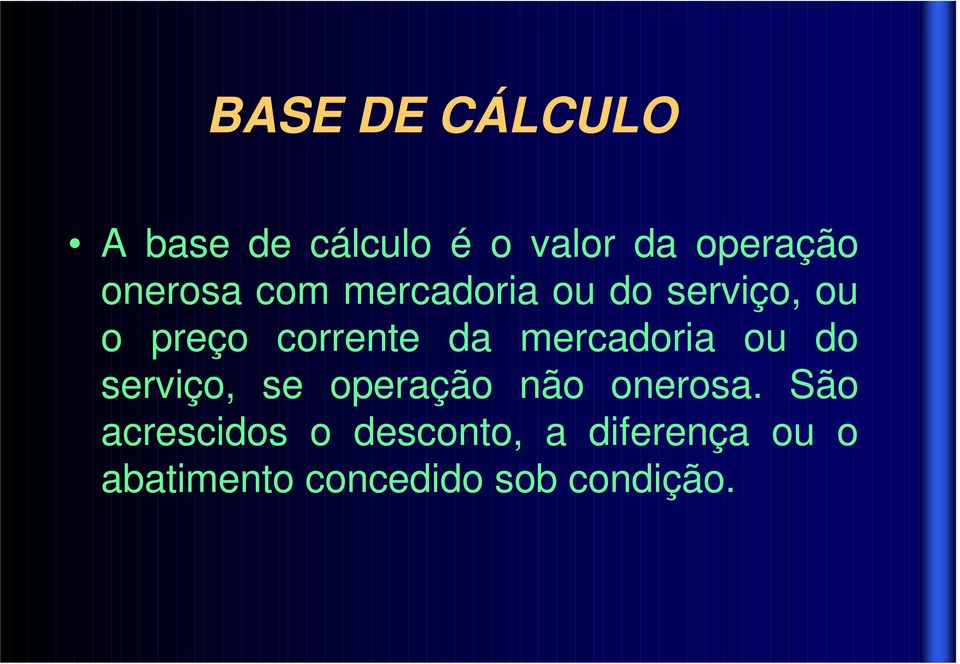 mercadoria ou do serviço, se operação não onerosa.