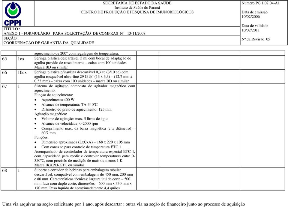 Sistema de agitação composto de agitador magnético com aquecimento.