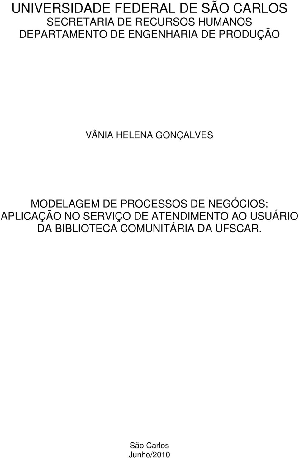 MODELAGEM DE PROCESSOS DE NEGÓCIOS: APLICAÇÃO NO SERVIÇO DE