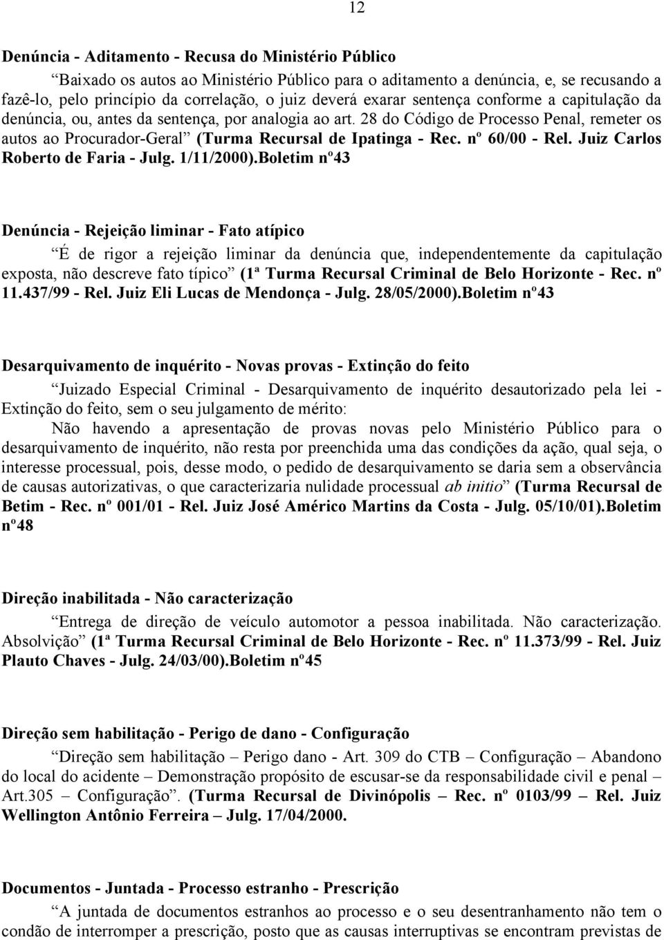 nº 60/00 - Rel. Juiz Carlos Roberto de Faria - Julg. 1/11/2000).