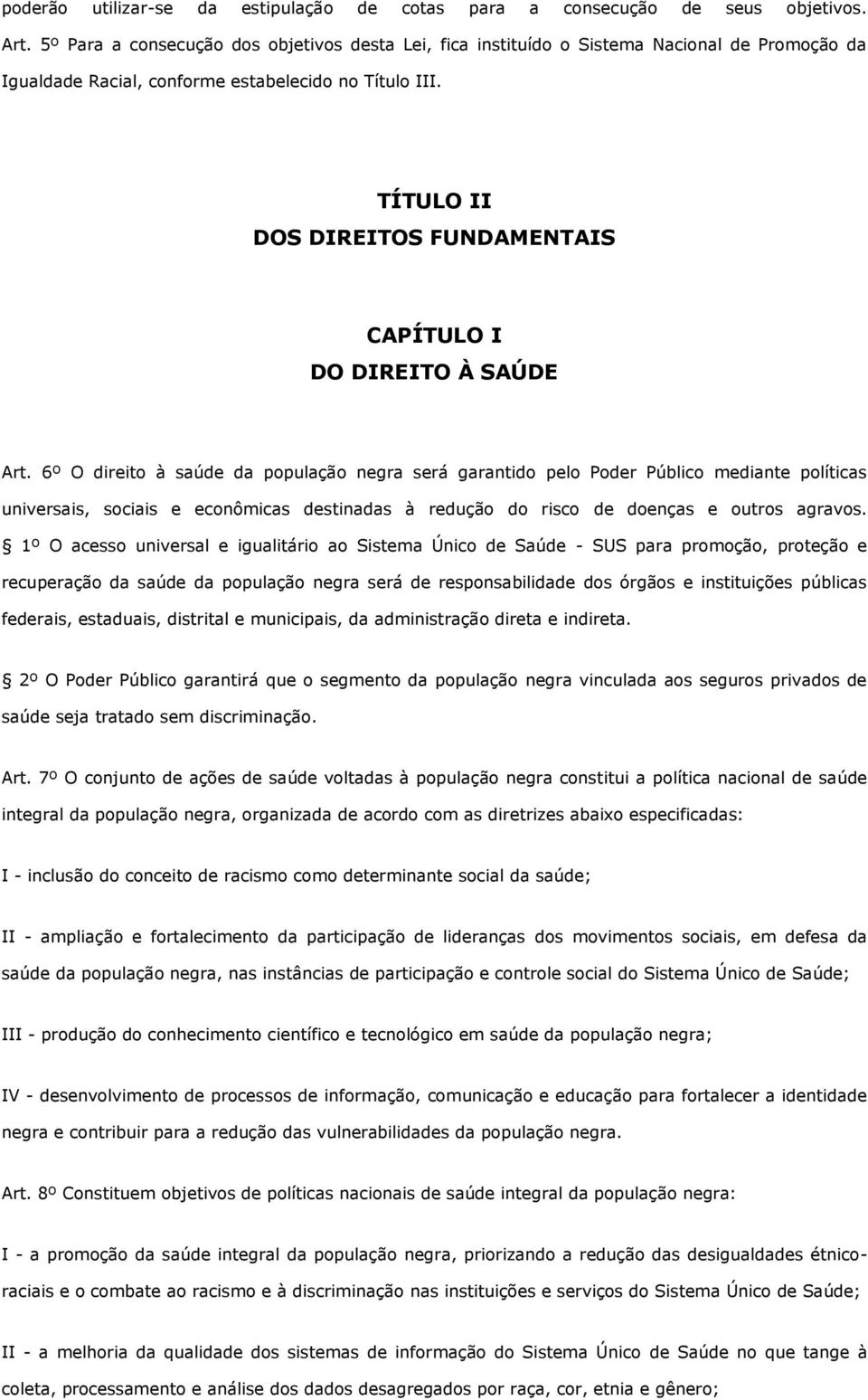 TÍTULO II DOS DIREITOS FUNDAMENTAIS CAPÍTULO I DO DIREITO À SAÚDE Art.