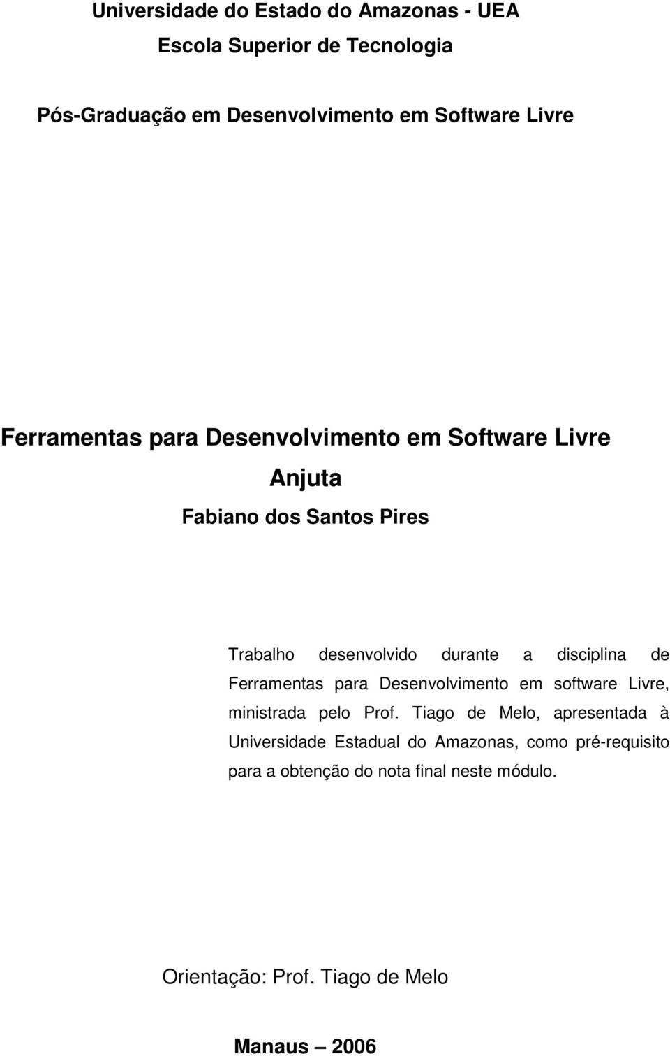 disciplina de Ferramentas para Desenvolvimento em software Livre, ministrada pelo Prof.