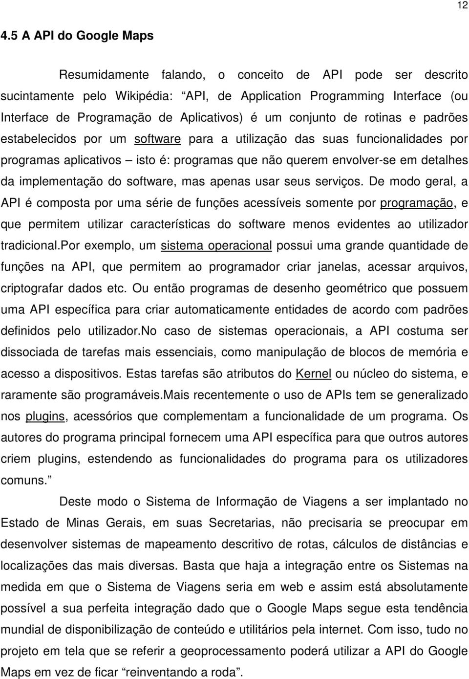 detalhes da implementação do software, mas apenas usar seus serviços.