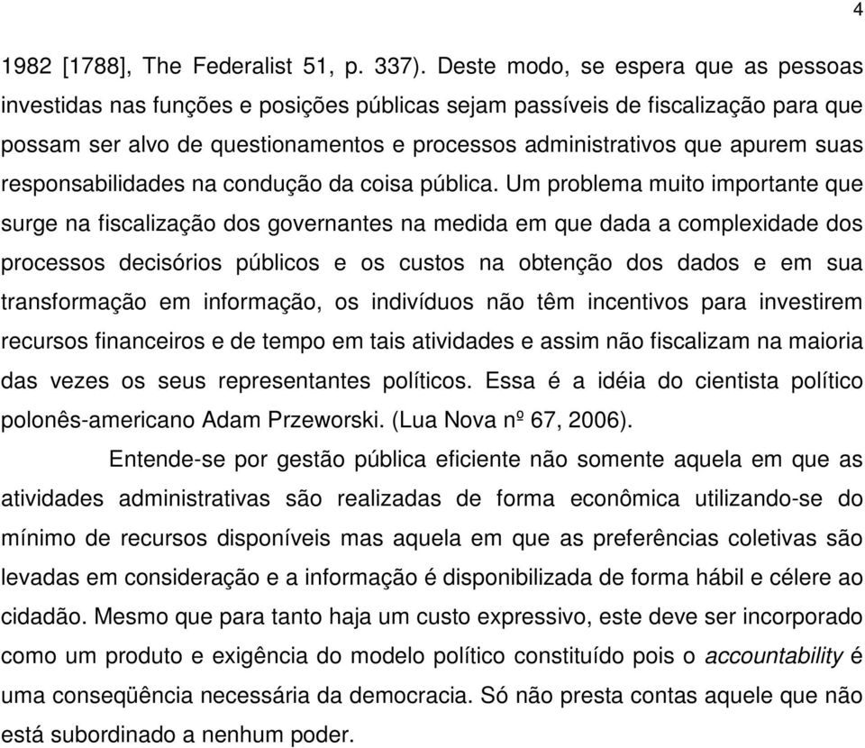 responsabilidades na condução da coisa pública.