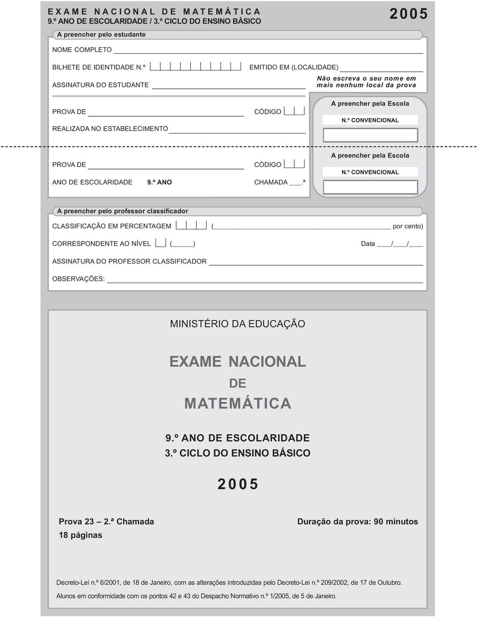 º CONVENCIONAL PROVA DE CÓDIGO ANO DE ESCOLARIDADE 9.º ANO CHAMADA.ª A preencher pela Escola N.