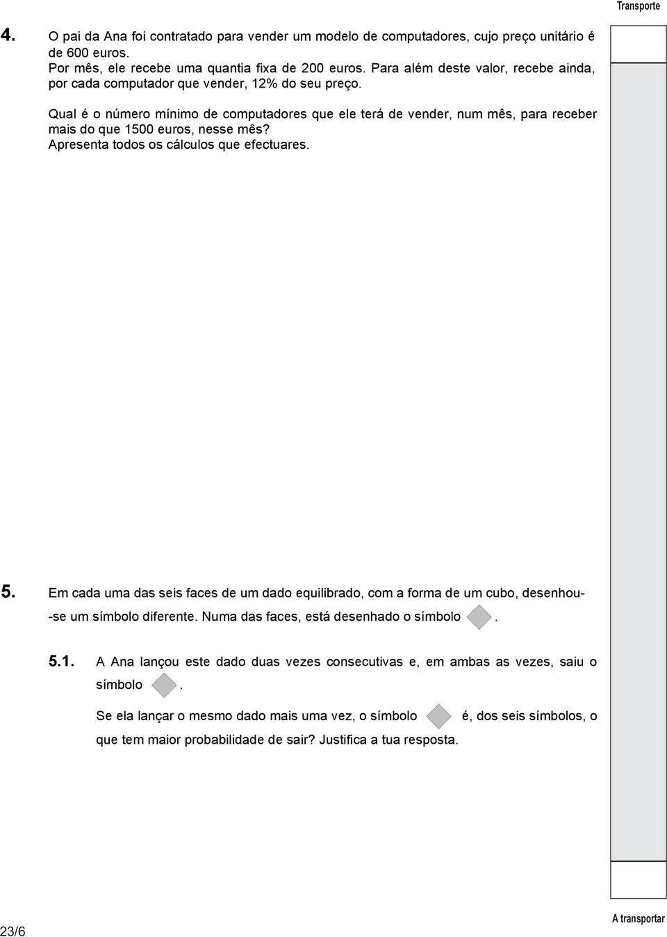 Qual é o número mínimo de computadores que ele terá de vender, num mês, para receber mais do que 1500 euros, nesse mês? Apresenta todos os cálculos que efectuares. 5.