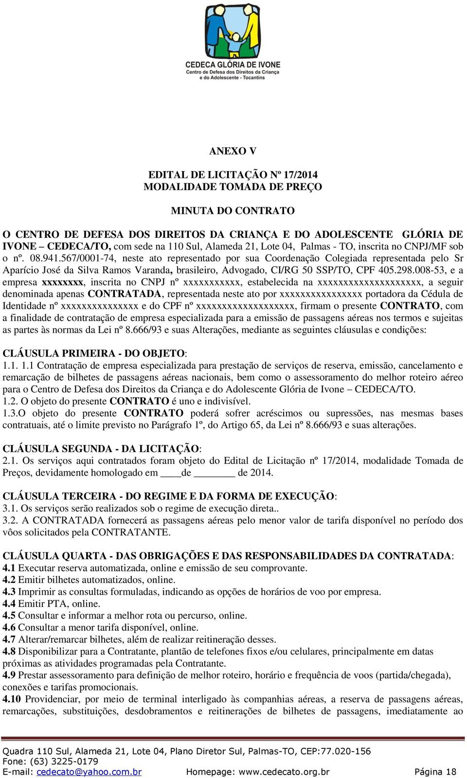 567/0001-74, neste ato representado por sua Coordenação Colegiada representada pelo Sr Aparício José da Silva Ramos Varanda, brasileiro, Advogado, CI/RG 50 SSP/TO, CPF 405.298.