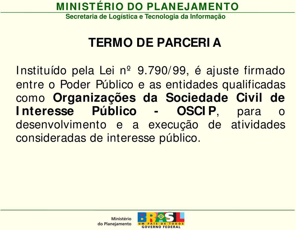 790/99, é ajuste firmado entre o Poder Público e as entidades qualificadas como