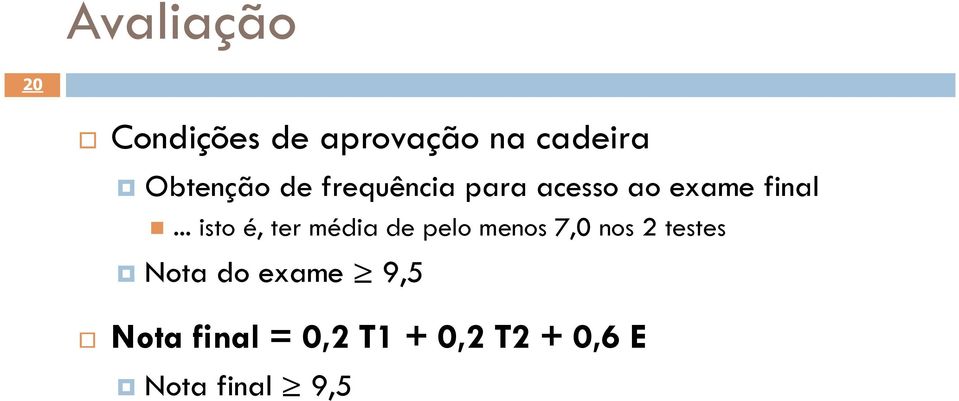 .. isto é, ter média de pelo menos 7,0 nos 2 testes