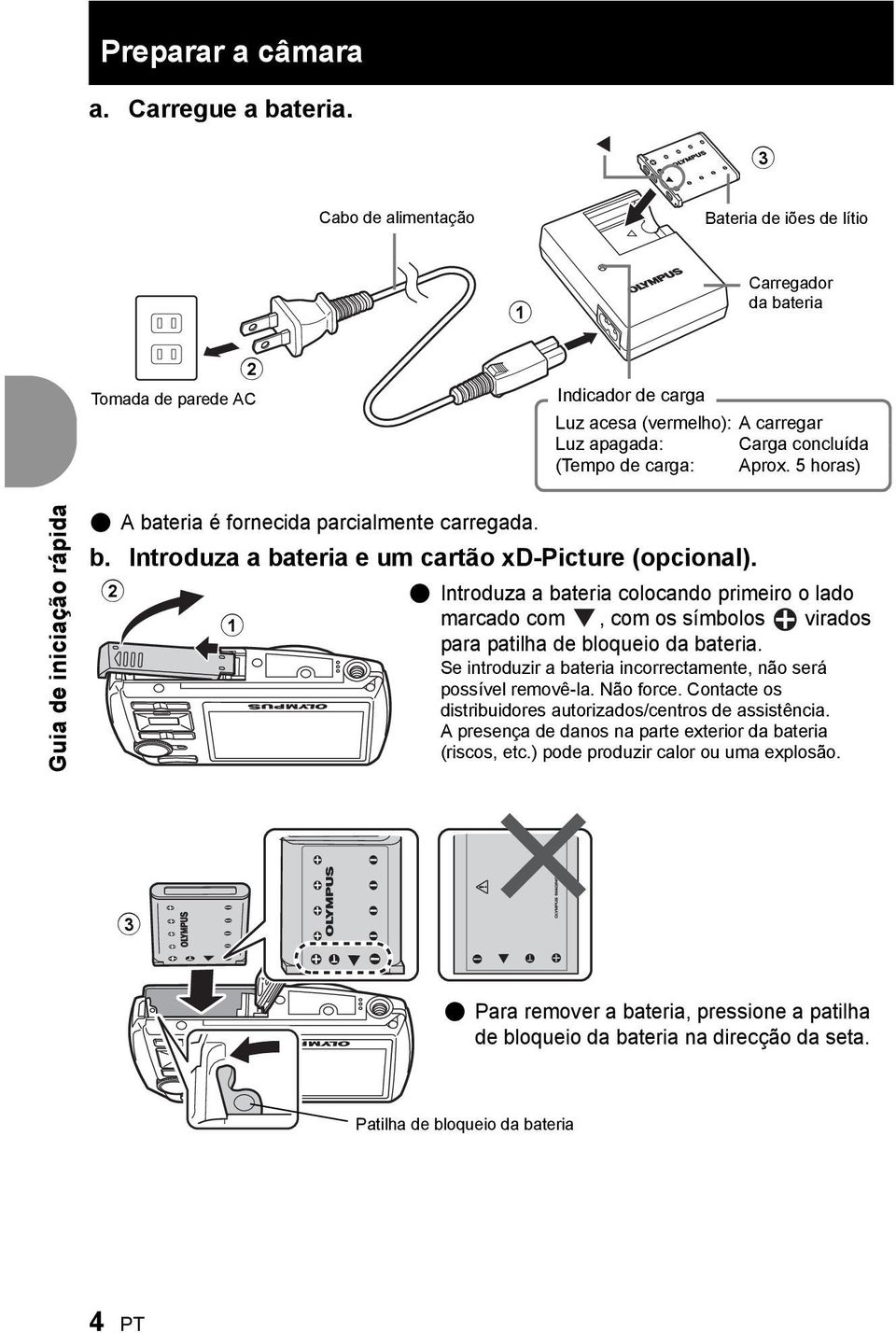 5 horas) Guia de iniciação rápida ( A bateria é fornecida parcialmente carregada. b. Introduza a bateria e um cartão xd-picture (opcional).