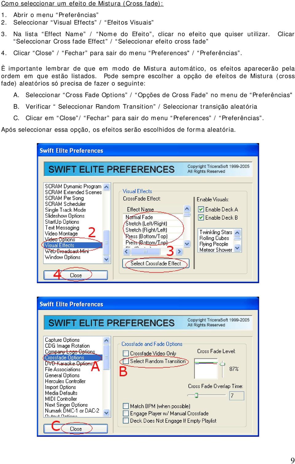 Clicar Close / Fechar para sair do menu Preferences" / Preferências. È importante lembrar de que em modo de Mistura automático, os efeitos aparecerão pela ordem em que estão listados.