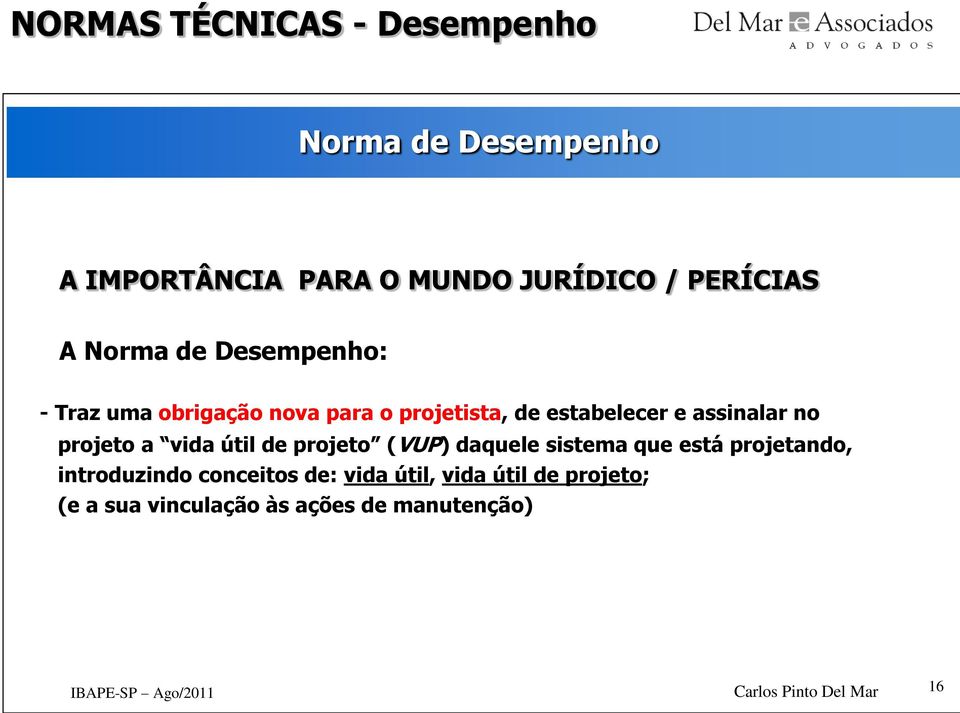 projeto a vida útil de projeto (VUP) daquele sistema que está projetando, introduzindo