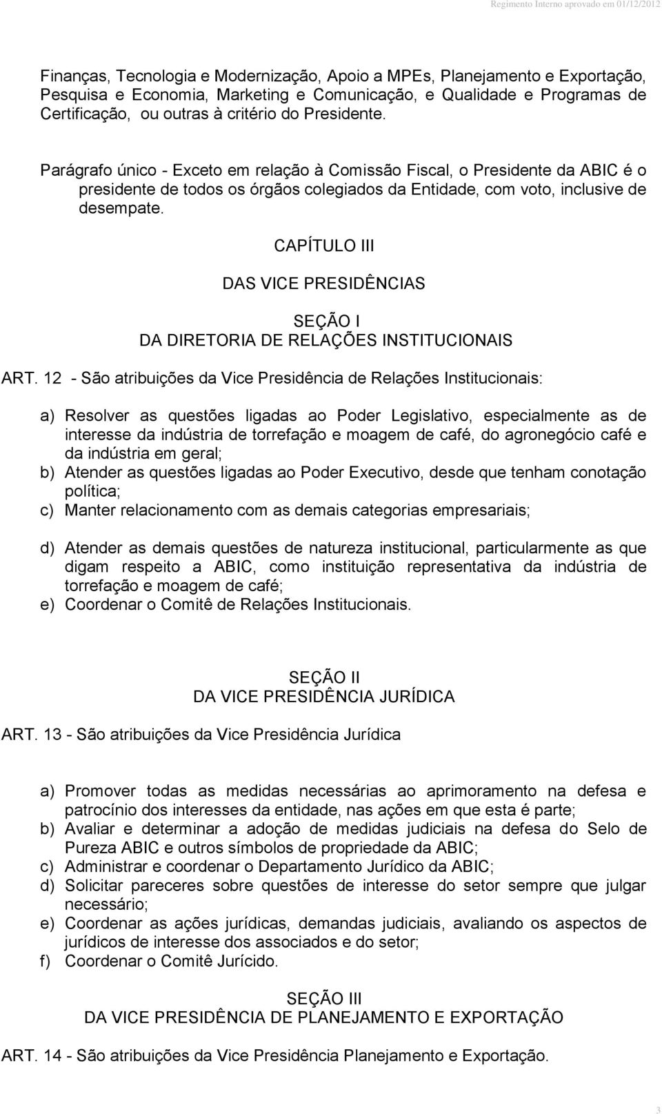 CAPÍTULO III DAS VICE PRESIDÊNCIAS SEÇÃO I DA DIRETORIA DE RELAÇÕES INSTITUCIONAIS ART.