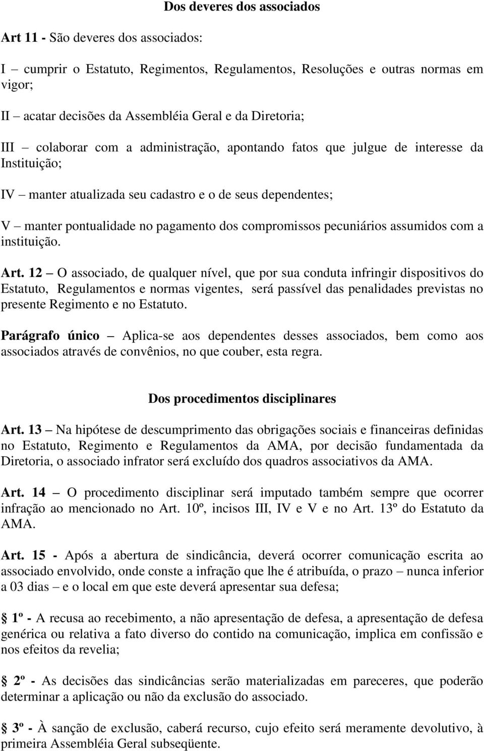 compromissos pecuniários assumidos com a instituição. Art.