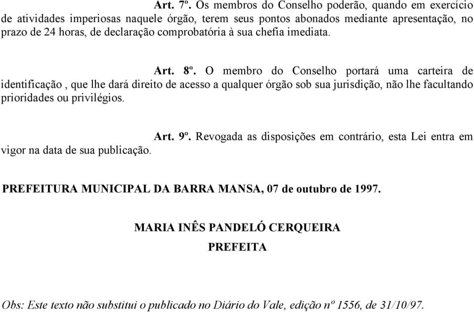 declaração comprobatória à sua chefia imediata. Art. 8º.