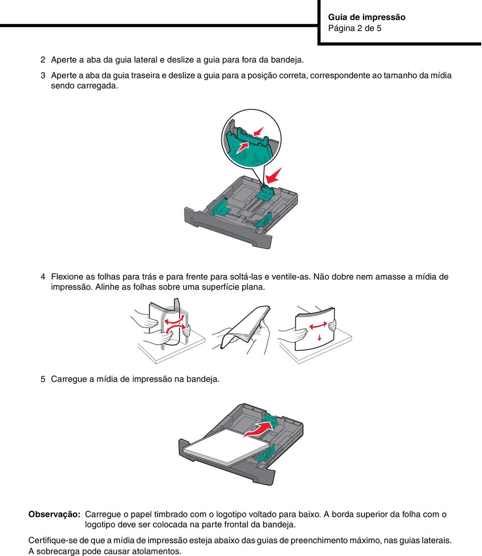 4 Flexione as folhas para trás e para frente para soltá-las e ventile-as. Não dobre nem amasse a mídia de impressão. Alinhe as folhas sobre uma superfície plana.