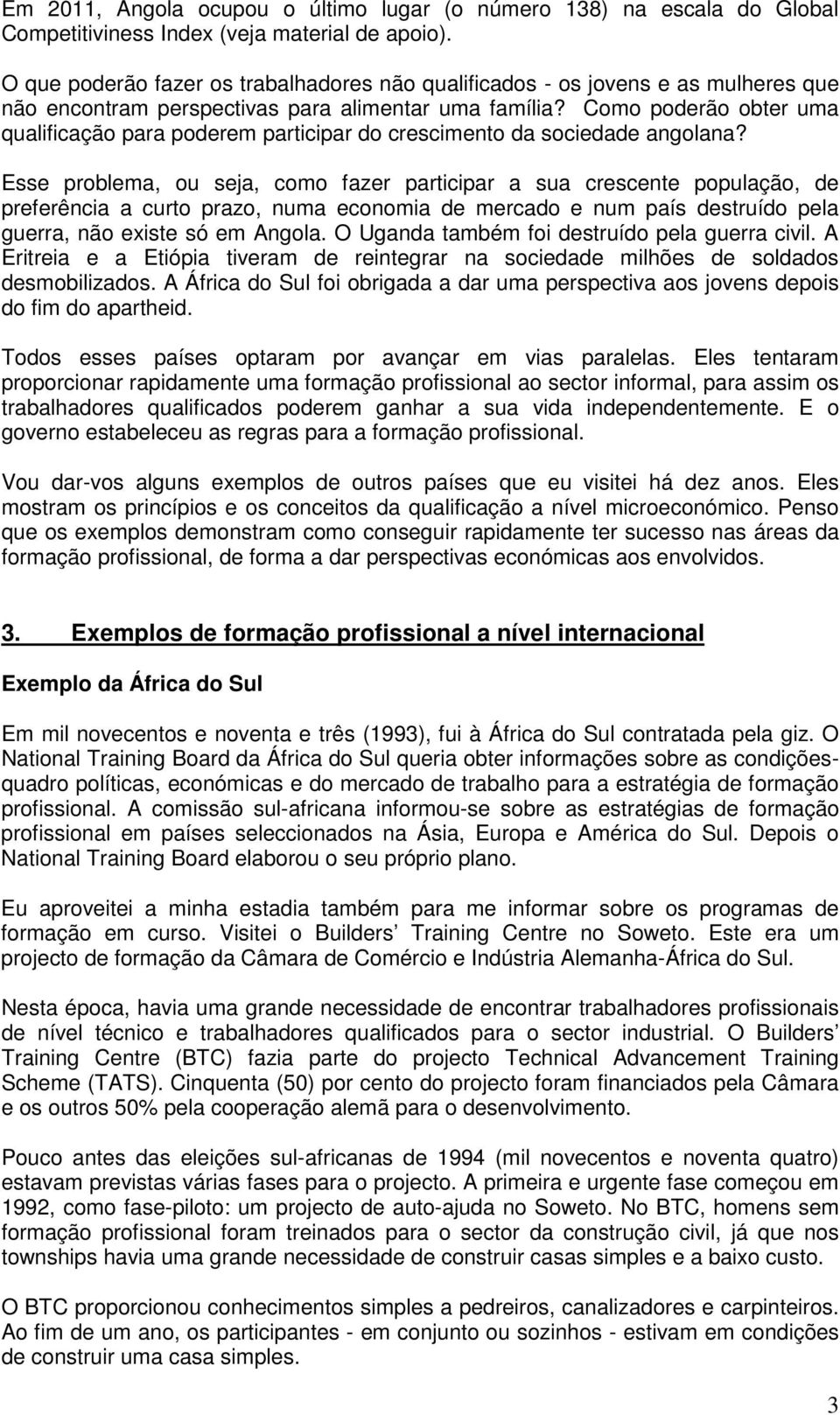 Como poderão obter uma qualificação para poderem participar do crescimento da sociedade angolana?