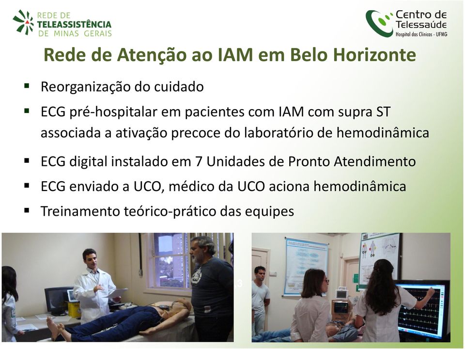 hemodinâmica ECG digital instalado em 7 Unidades de Pronto Atendimento ECG enviado a