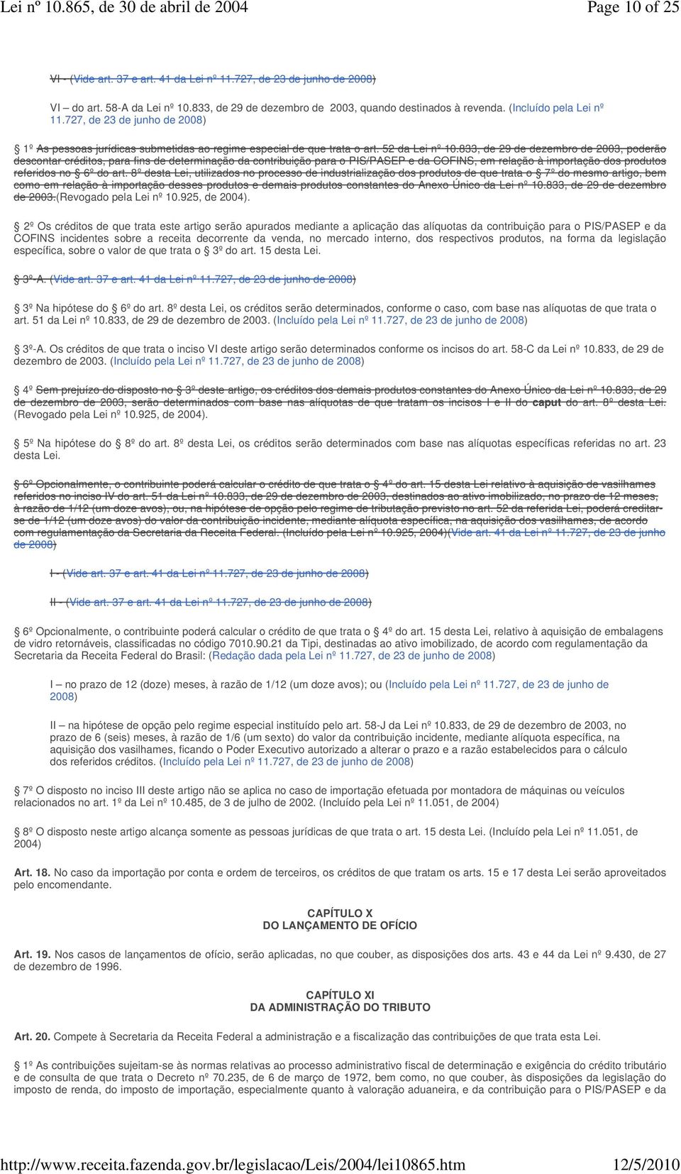 833, de 29 de dezembro de 2003, poderão descontar créditos, para fins de determinação da contribuição para o PIS/PASEP e da COFINS, em relação à importação dos produtos referidos no 6º do art.