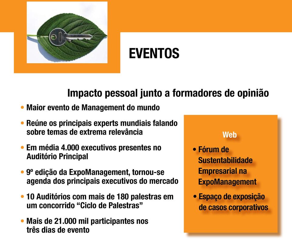 000 executivos presentes no Auditório Principal 9º edição da ExpoManagement, tornou-se agenda dos principais executivos do mercado 10