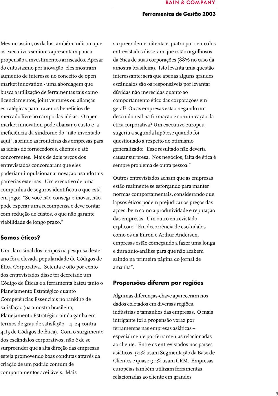 ventures ou alianças estratégicas para trazer os benefícios de mercado livre ao campo das idéias.