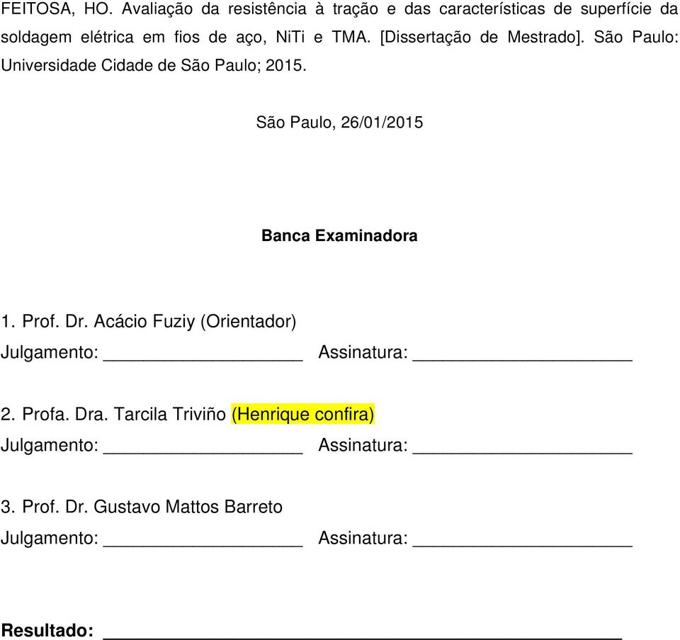 TMA. [Dissertação de Mestrado]. São Paulo: Universidade Cidade de São Paulo; 2015.