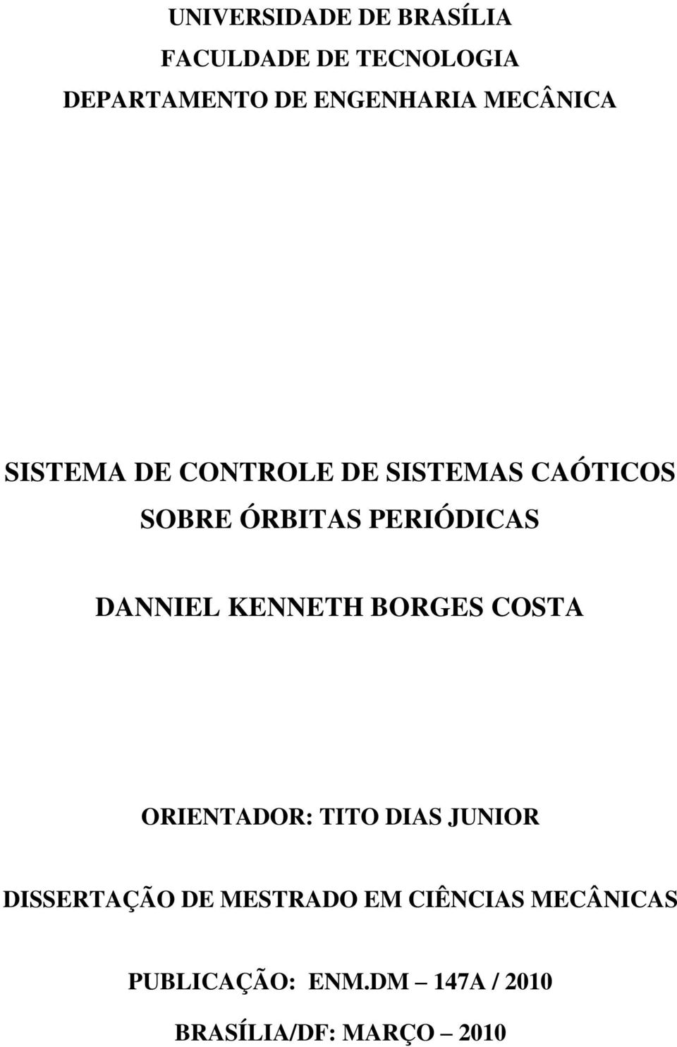 DANNIEL KENNETH BORGES COSTA ORIENTADOR: TITO DIAS JUNIOR DISSERTAÇÃO DE