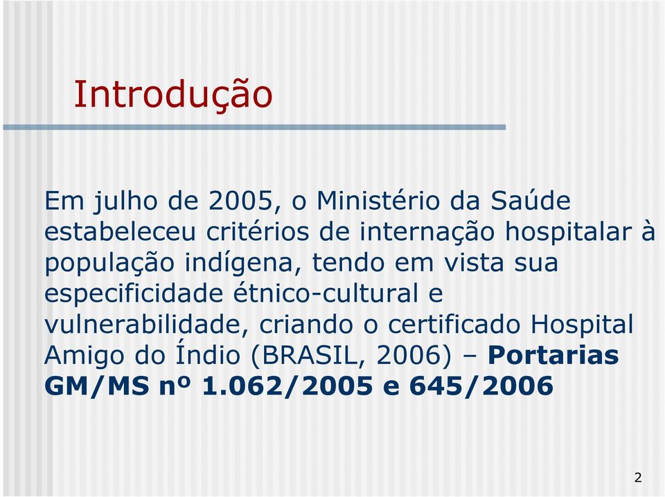 especificidade étnico-cultural e vulnerabilidade, criando o certificado