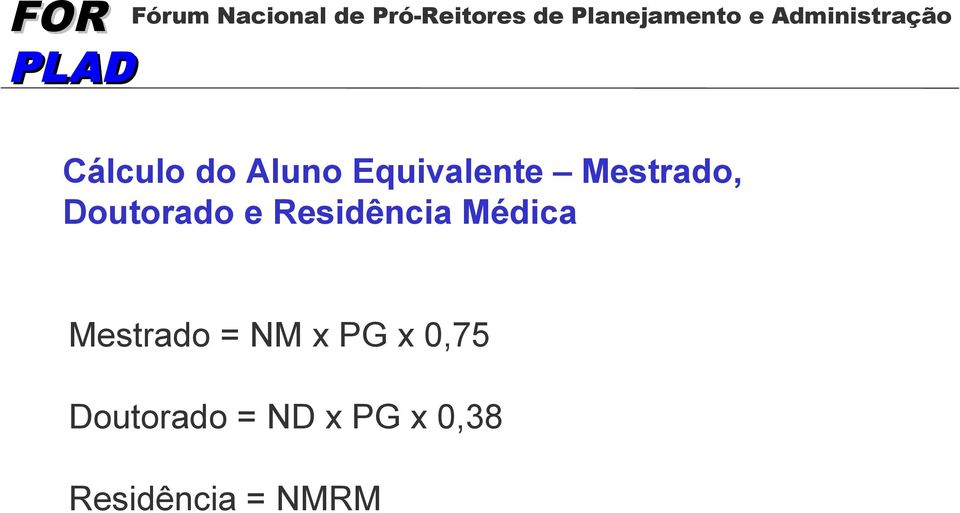 Médica Mestrado = NM x PG x 0,75
