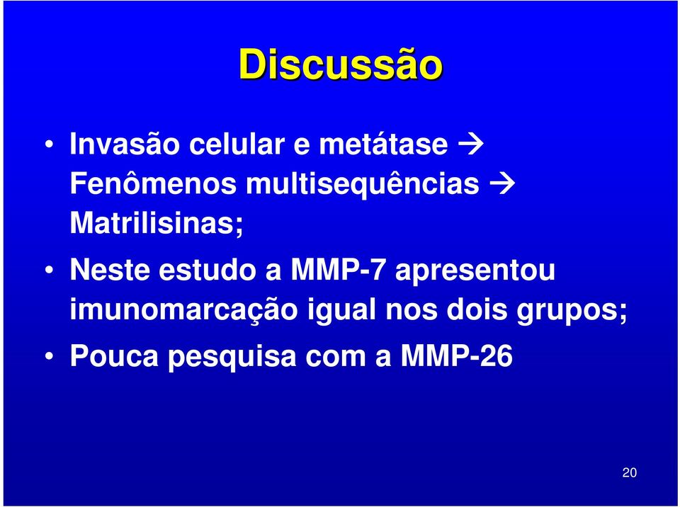 Neste estudo a MMP-7 apresentou