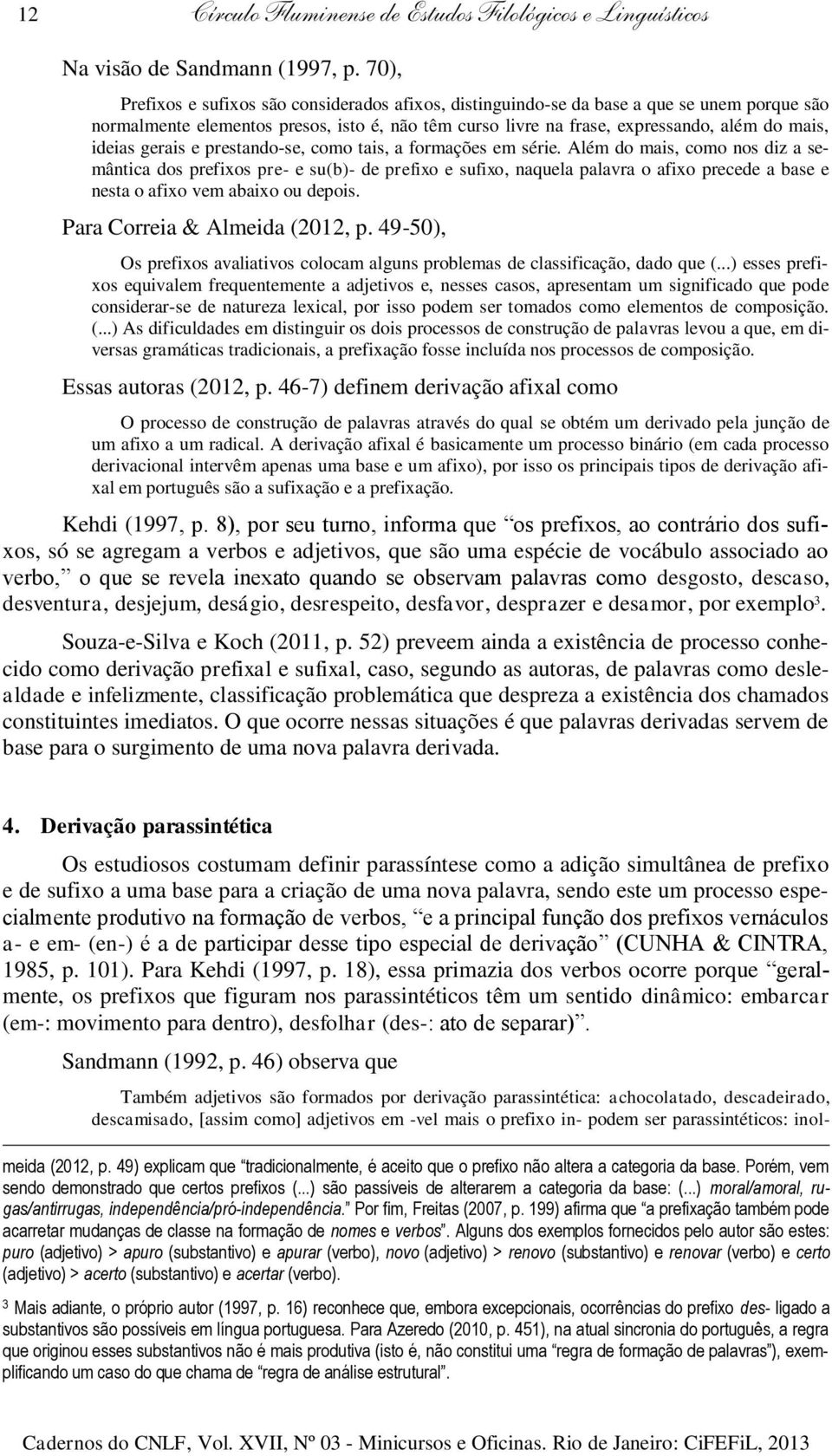 gerais e prestando-se, como tais, a formações em série.