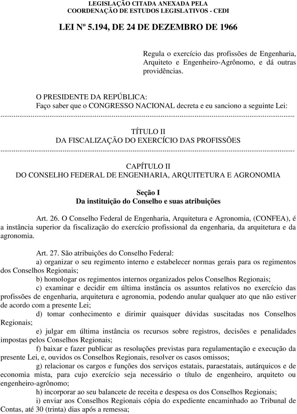 ENGENHARIA, ARQUITETURA E AGRONOMIA Seção I Da instituição do Conselho e suas atribuições Art. 26.