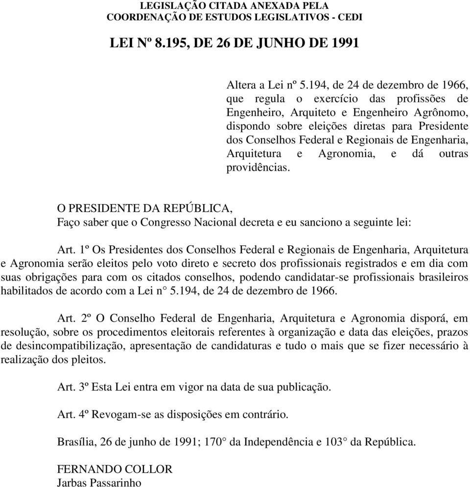 de Engenharia, Arquitetura e Agronomia, e dá outras providências. O PRESIDENTE DA REPÚBLICA, Faço saber que o Congresso Nacional decreta e eu sanciono a seguinte lei: Art.