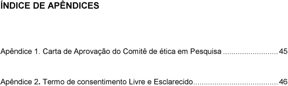 ética em Pesquisa... 45 Apêndice 2.