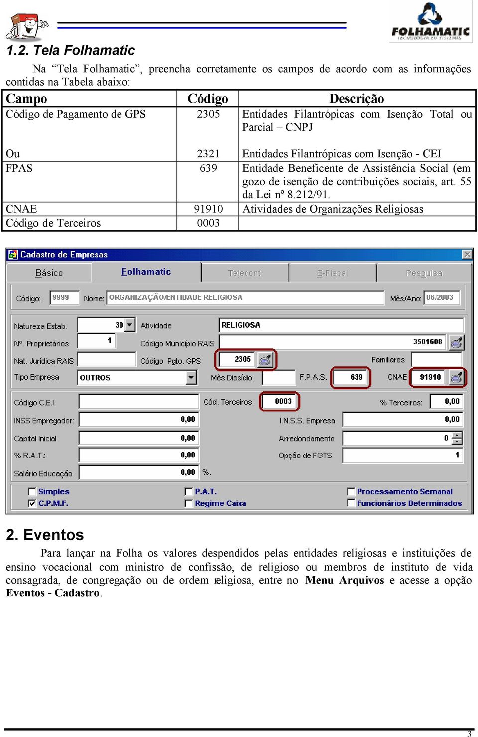 art. 55 da Lei nº 8.212/91. CNAE 91910 Atividades de Organizações Religiosas Código de Terceiros 0003 2.