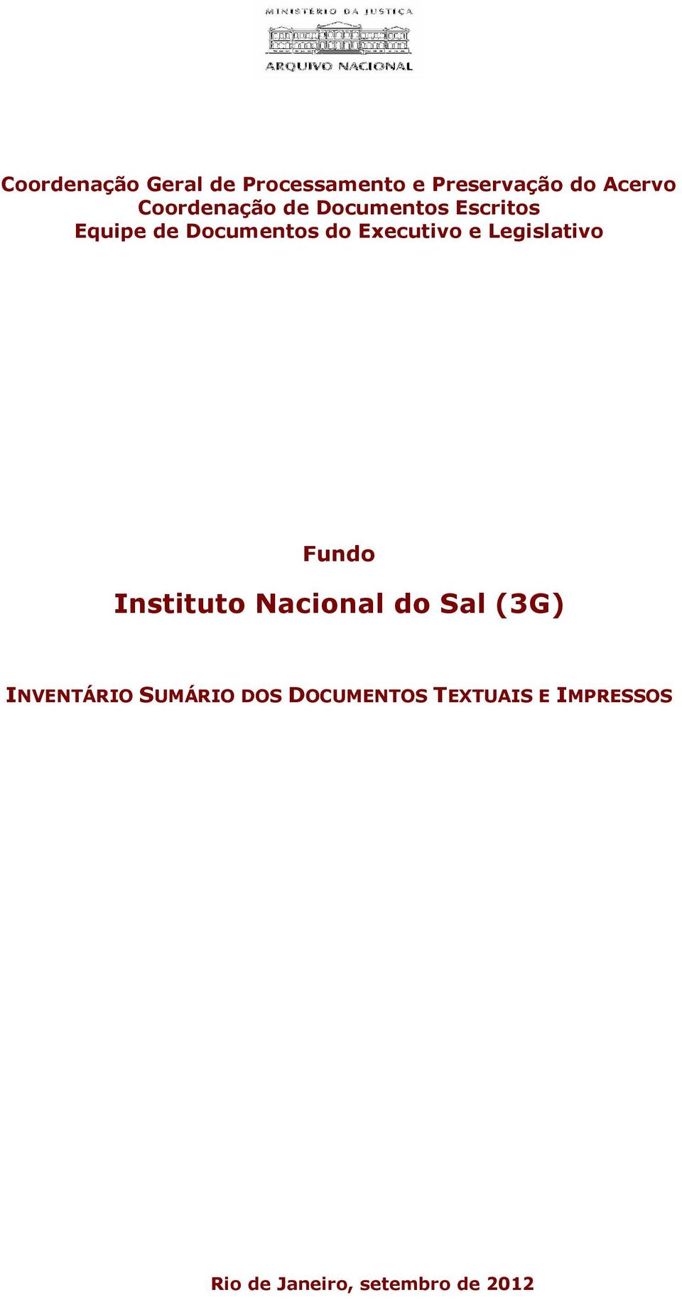 Executivo e Legislativo Fundo Instituto Nacional do Sal (3G)